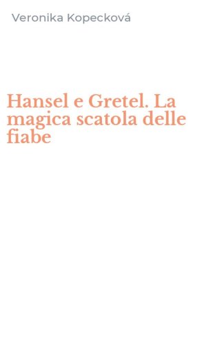 Hansel e Gretel. La magica scatola delle fiabe