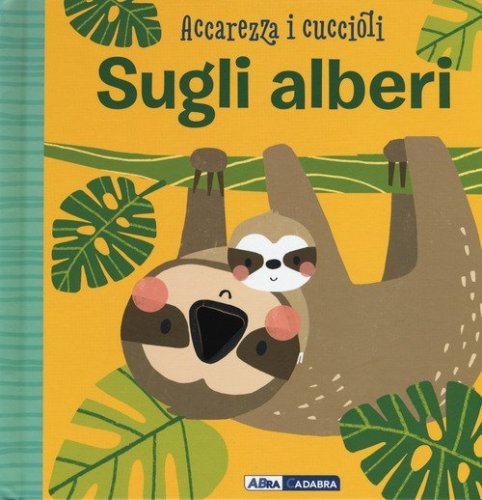 Sugli alberi. Accarezza i cuccioli