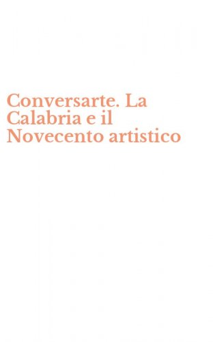 Conversarte. La Calabria e il Novecento artistico