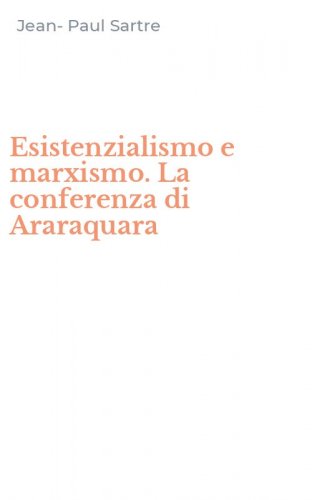 Esistenzialismo e marxismo. La conferenza di Araraquara