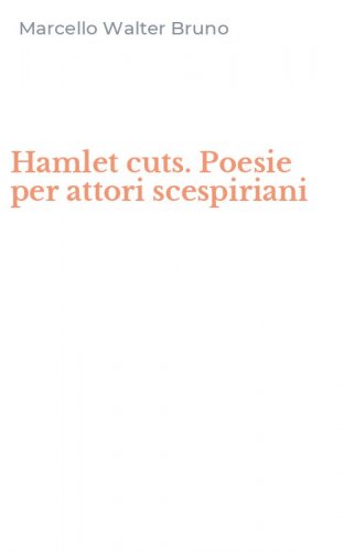 Hamlet cuts. Poesie per attori scespiriani