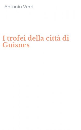 I trofei della citt&agrave; di Guisnes