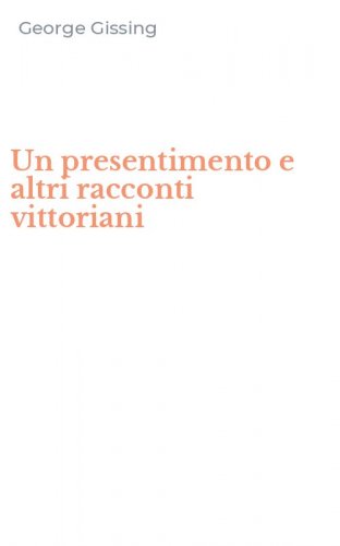 Un presentimento e altri racconti vittoriani