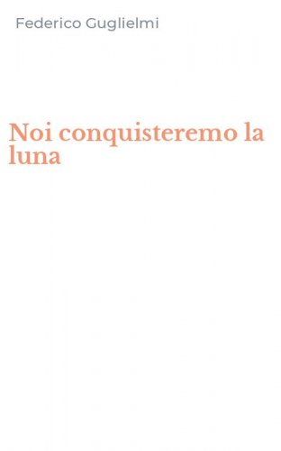 Noi conquisteremo la luna