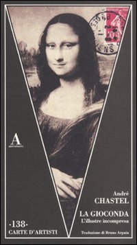 La Gioconda. L'illustre incompresa
