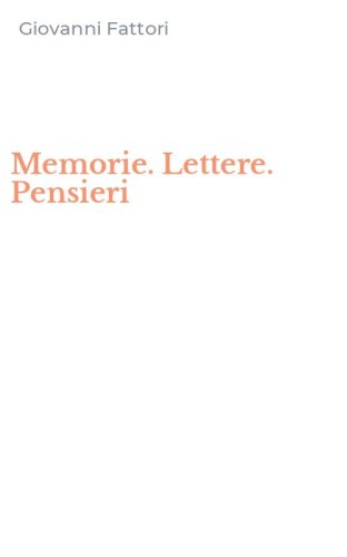 Memorie. Lettere. Pensieri