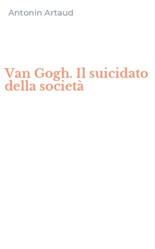 Van Gogh. Il suicidato della societ&agrave;