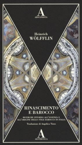 Rinascimento e Barocco. Ricerca sull'essenza e sull'origine dello stile barocco in Italia
