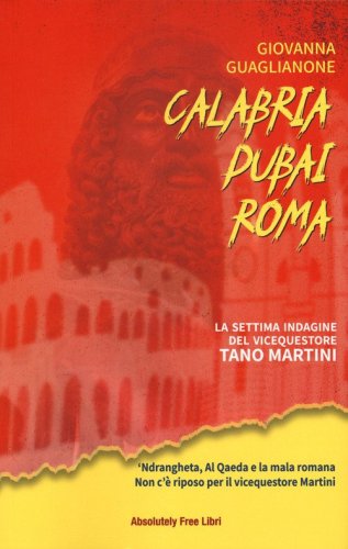 Calabria Dubai Roma. La settima indagine del vicequestore Tano Martini