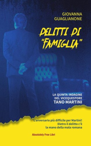 Delitti di &laquo;famiglia&raquo;. La quinta indagine del vicequestore Tano Martini