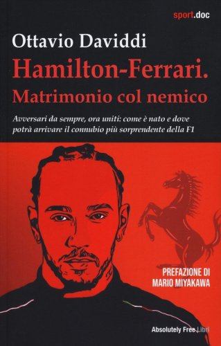 Hamilton-Ferrari. Matrimonio col nemico. Avversari da sempre, ora uniti: come &egrave; nato e dove potr&agrave; arrivare il connubio pi&ugrave; sorprendente della F1