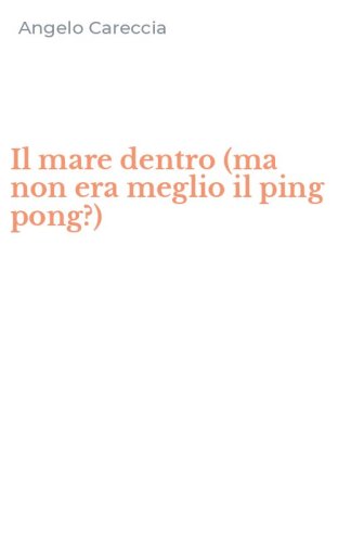 Il mare dentro (ma non era meglio il ping pong?)