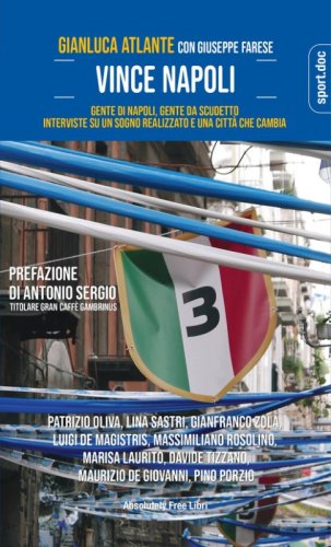 Vince Napoli. Gente di Napoli, gente da scudetto. Interviste su un sogno realizzato e una citt&agrave; che cambia
