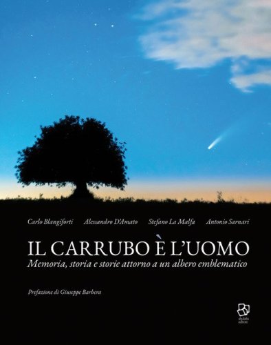 Il carrubo &egrave; l'uomo. Memoria, storia e storie attorno a un albero emblematico