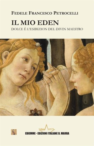 Il mio Eden. Dolce &egrave; l'esibizion del Divin Maestro