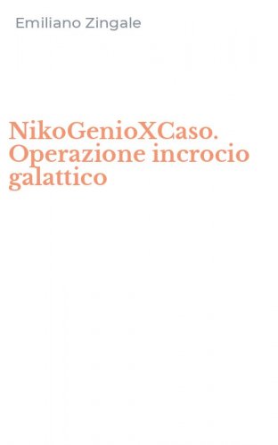 NikoGenioXCaso. Operazione incrocio galattico