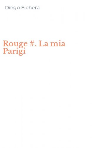 Rouge #. La mia Parigi