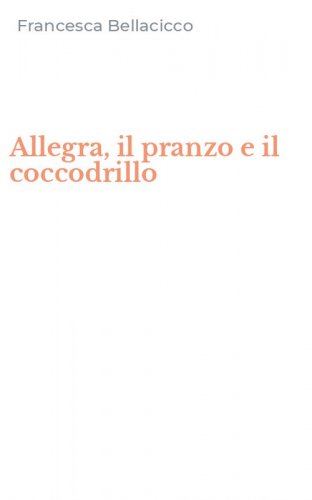 Allegra, il pranzo e il coccodrillo