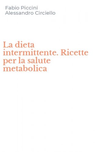La dieta intermittente. Ricette per la salute metabolica