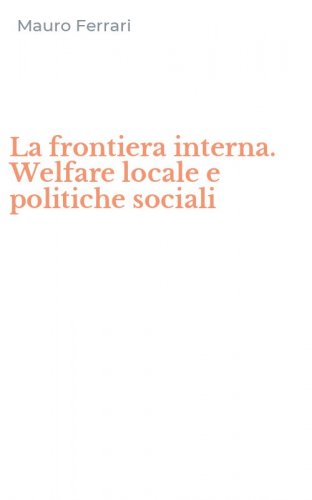 La frontiera interna. Welfare locale e politiche sociali