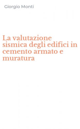 La valutazione sismica degli edifici in cemento armato e muratura