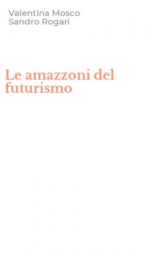 Le amazzoni del futurismo