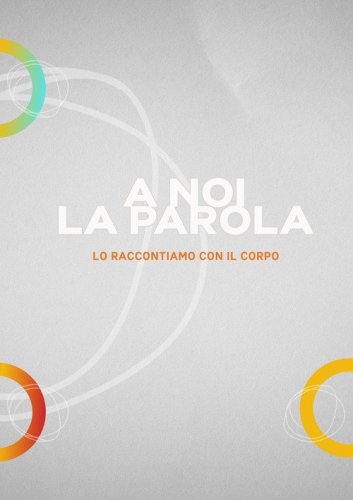 A noi la parola. Lo raccontiamo con il corpo
