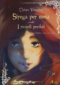 I ricordi perduti. Strega per met&agrave;