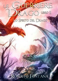 Lo spirito del drago. Le guerriere del drago