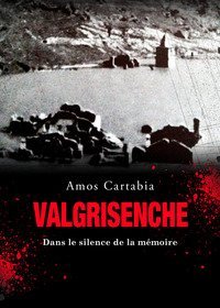 Valgrisenche. Dans le silence de la m&eacute;moire