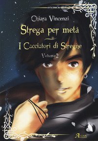 I cacciatori di streghe. Strega per met&agrave;