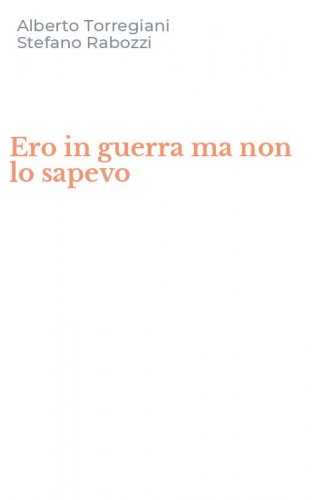 Ero in guerra ma non lo sapevo
