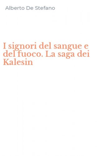 I signori del sangue e del fuoco. La saga dei Kalesin