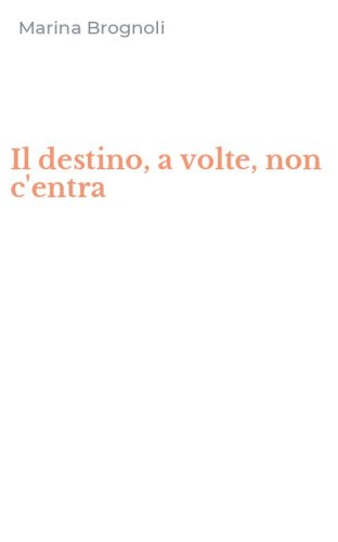 Il destino, a volte, non c'entra