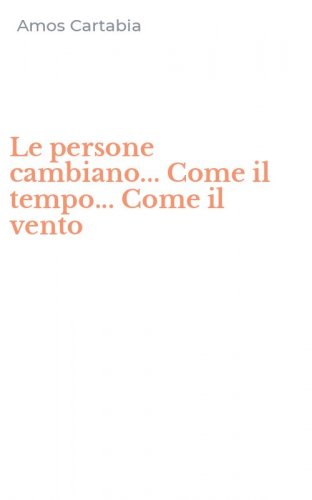 Le persone cambiano... Come il tempo... Come il vento