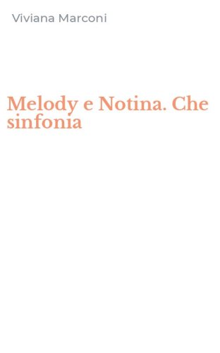 Melody e Notina. Che sinfonia
