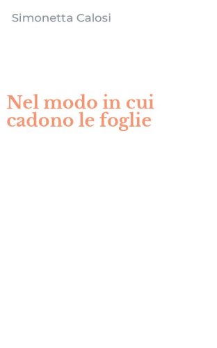Nel modo in cui cadono le foglie