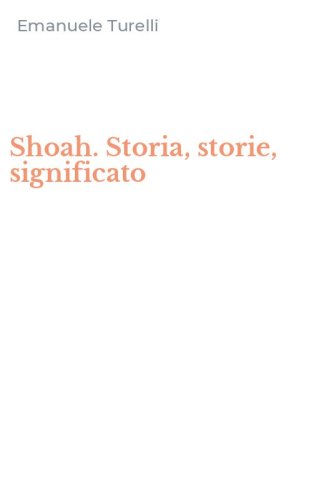 Shoah. Storia, storie, significato