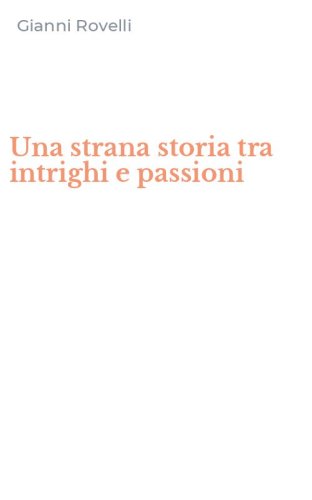 Una strana storia tra intrighi e passioni