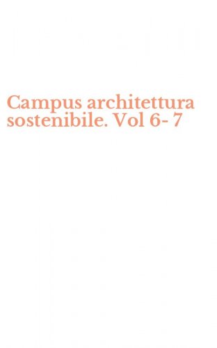 Campus architettura sostenibile. Vol 6-7