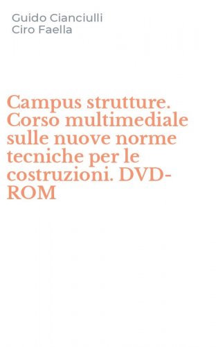 Campus strutture. Corso multimediale sulle nuove norme tecniche per le costruzioni. DVD-ROM