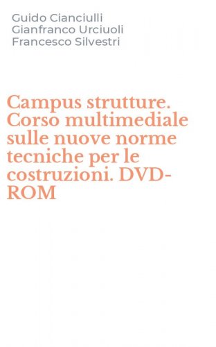 Campus strutture. Corso multimediale sulle nuove norme tecniche per le costruzioni. DVD-ROM