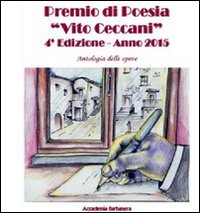 Antologia delle opere. Premio poesia &laquo;Vito Ceccani&raquo;. 4&ordf; edizione 2015