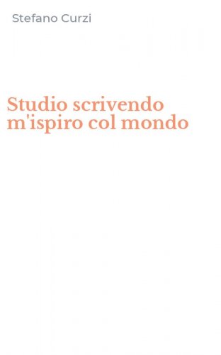 Studio scrivendo m'ispiro col mondo