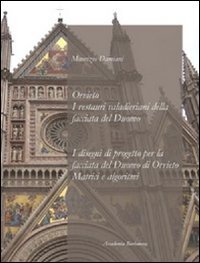 Orvieto. I restauri valaderiani della facciata del duomo. I disegni di progetto per la facciata del duomo di Orvieto matrici e algoritmi