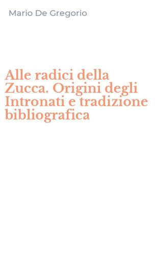 Alle radici della Zucca. Origini degli Intronati e tradizione bibliografica
