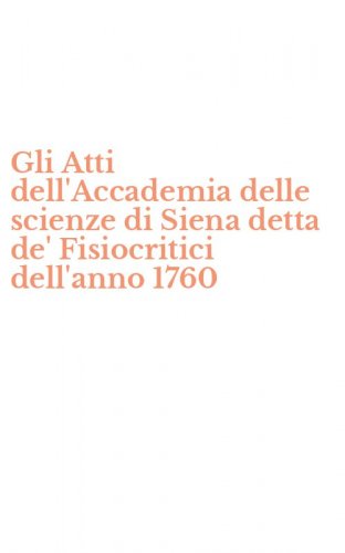 Gli Atti dell'Accademia delle scienze di Siena detta de' Fisiocritici dell'anno 1760