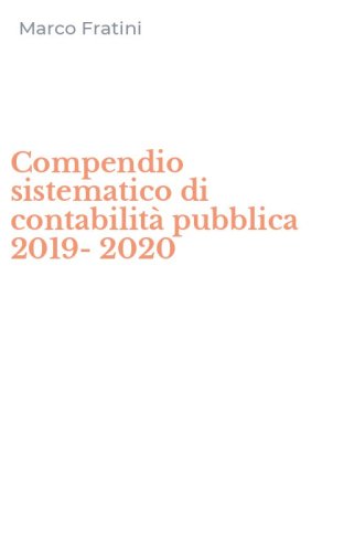 Compendio sistematico di contabilit&agrave; pubblica 2019-2020
