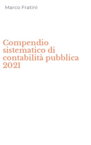 Compendio sistematico di contabilit&agrave; pubblica 2021