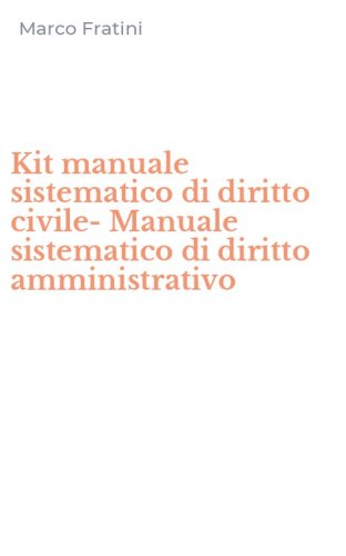 Kit manuale sistematico di diritto civile-Manuale sistematico di diritto amministrativo